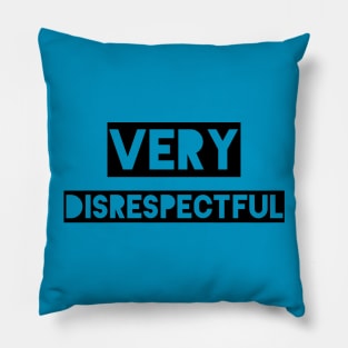 Very Disrespectful Pillow