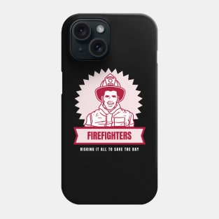 Firefighters: risking it all to save the day Phone Case