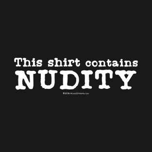 This Shirt Contains NUDITY T-Shirt