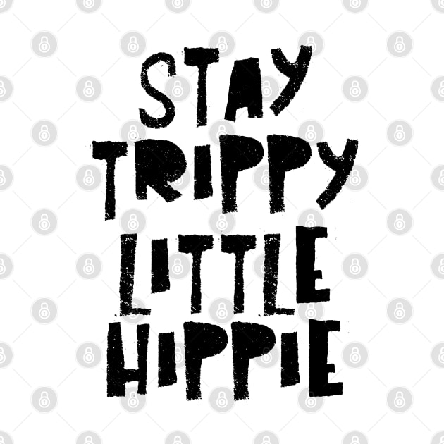 Stay Trippy Little Hippie by CGAINSTUDIO