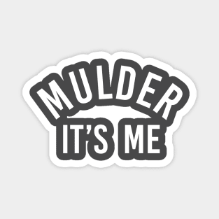 mulder, it's me (white) | x files Magnet