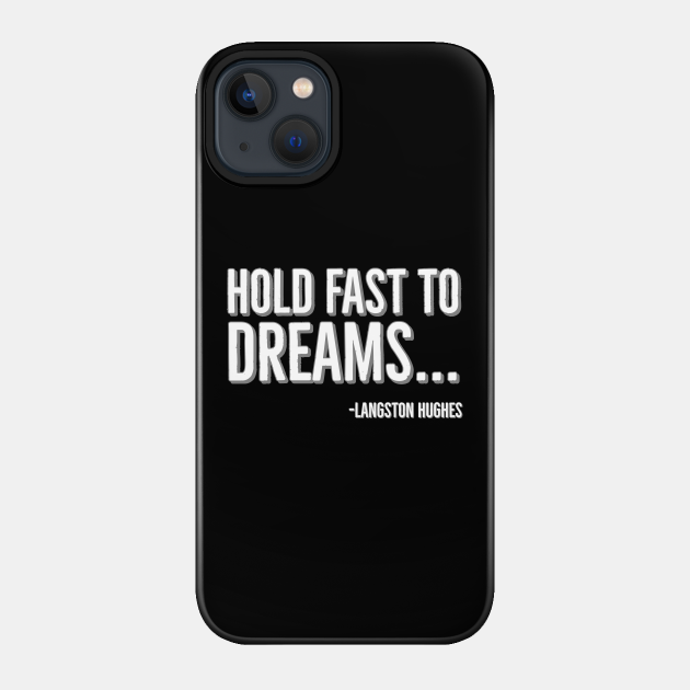 Hold Fast To Dreams, Langston Hughes, Black History, Quote - Black History - Phone Case