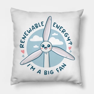 Renewable Energy? I'm a Big Fan Pillow