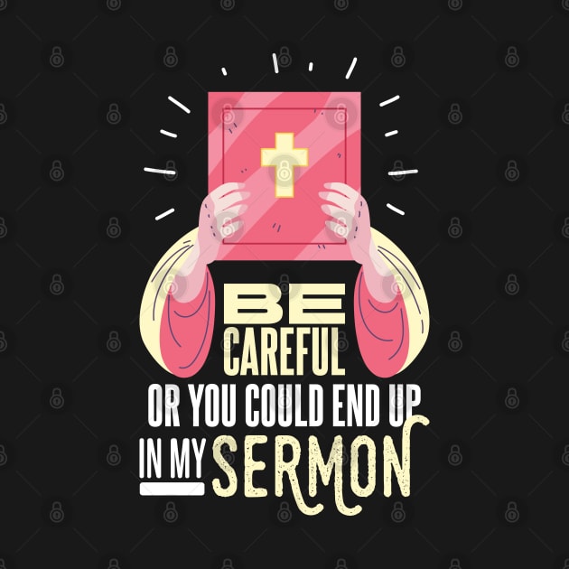 SERMONATOR / CLERGY MINISTER: Be Careful by woormle