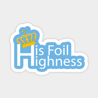 His foil Highness Magnet