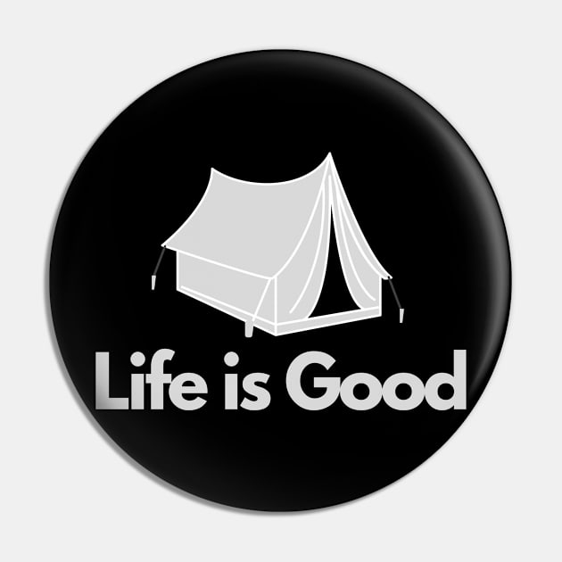 Life is good - Camping, Hiker, Outdoors Pin by SRC