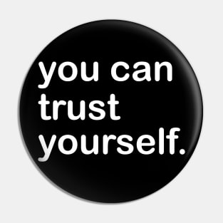 you can trust yourself Pin