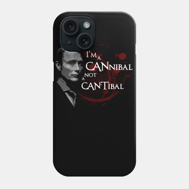 I'm a CANnibal not a CANTibal Phone Case by 666hughes