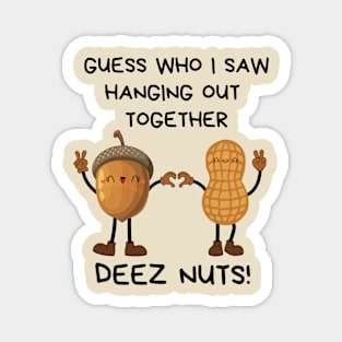 Deez Nuts Hanging Out Together Magnet