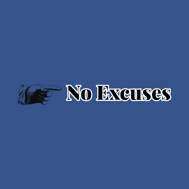 No Excuses by Oneness Creations