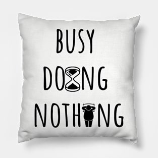 Busy Doing Nothing Pillow