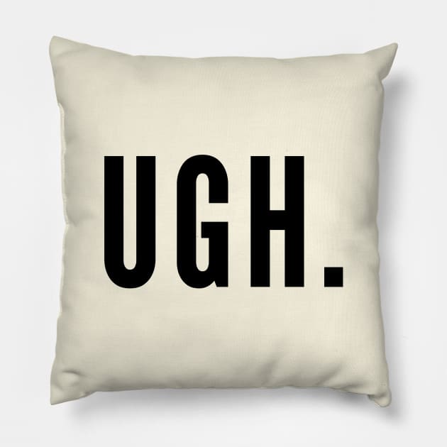 Ugh. Pillow by Likeable Design