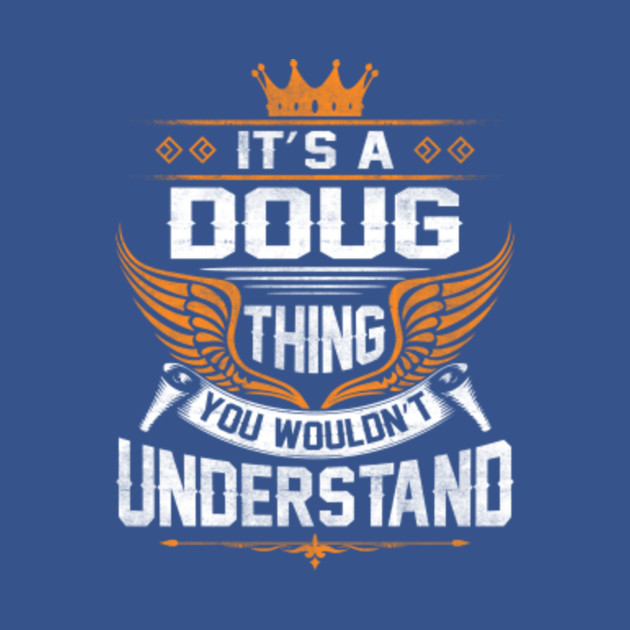 Disover Doug Name T Shirt - Doug Thing Name You Wouldn't Understand Gift Item Tee - Doug - T-Shirt