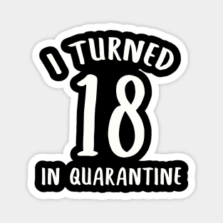 I Turned 18 In Quarantine Magnet