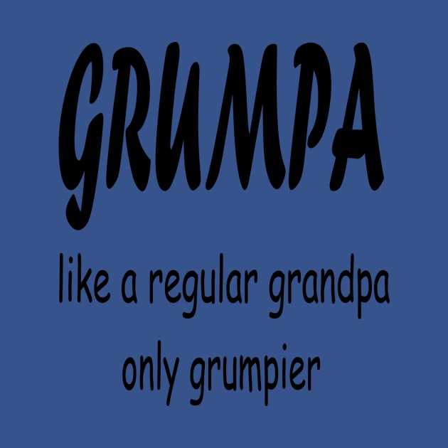 GRUMPA LIKE A REGULAR GRANDPA ONLY GRUMPIER , Funny grandpa , gift for grandpa, grandpa shirt, grandfather shirt, by ELMAARIF