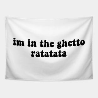 I'm In The Ghetto Ratatata - Tiktok Reference Tapestry