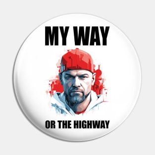 My Way or the highway. Pin