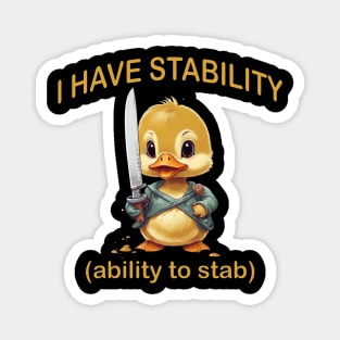 i have stability (ability to stab) Magnet