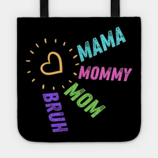 Mama Mommy Mom Bruh. Mother's day. Funny. Tote