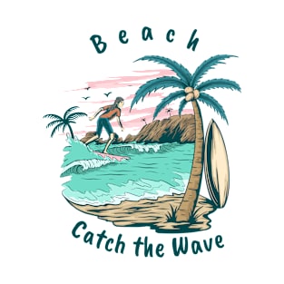 CATCH A WAVE T-Shirt