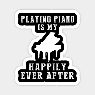 Melodic Serenity - Piano Is My Happily Ever After Tee, Tshirt, Hoodie Magnet