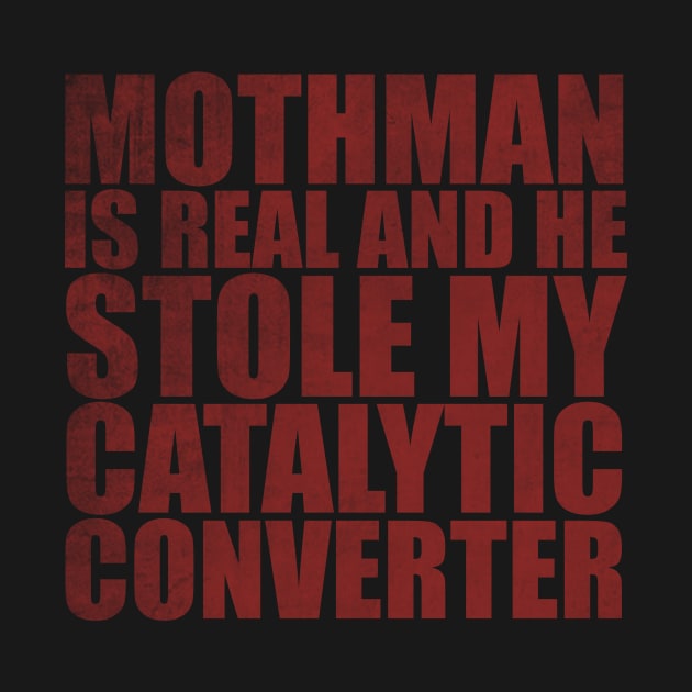 Mothman is REAL and he Stole My Catalytic Converter by Justin green