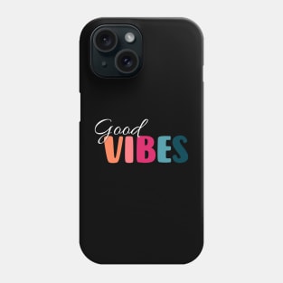 Good vibes Phone Case