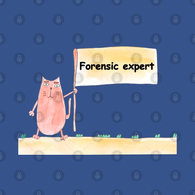 Forensic expert. Profession, work, job. Cat shows a banner with the inscription. Watercolor illustration. A gift for a professional. by grafinya