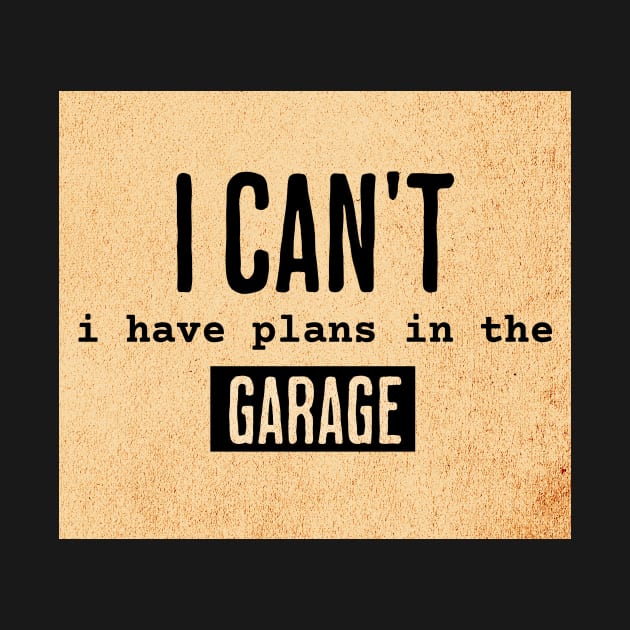 I Can't I Have Plans In The Garage by Joyce Mayer