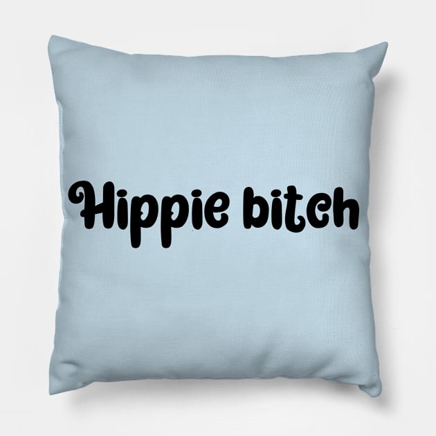 Hippie bitch, nature lover, kind, animal lover design Pillow by Zoethopia