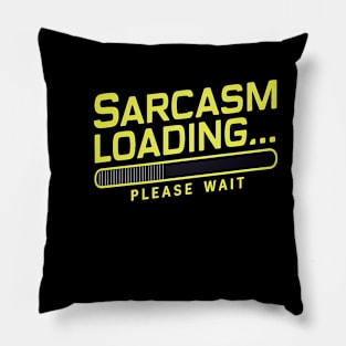 Sarcasm Loading Fun Lover Pillow