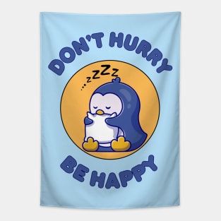 Don't hurry be happy - cute & funny penguin pun Tapestry