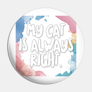 My Cat Is Always Right. Pin