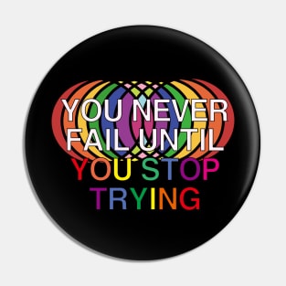 You Never Fail Until You Stop Trying Pin