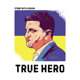 Volodymyr Zelensky A True Ukraine Hero T-Shirt