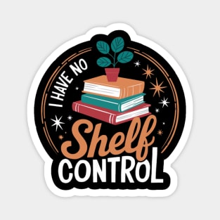 I Have No Shelf Control Funny Reading Book Lover Magnet