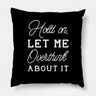 Overthink About It Pillow