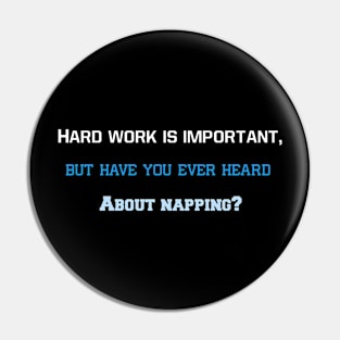 "Hard work is important, but have you ever heard about napping?" Pin