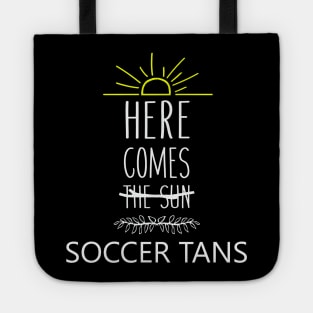 here comes the sun soccer tans Tote