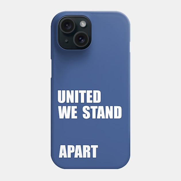 United We Stand... Apart Phone Case by Heyday Threads