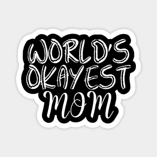 Worlds Okayest Mom Women Funny Graphic Mothers Day Magnet