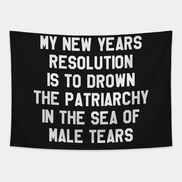 My New Year's Resolution is To Drown The Patriarchy.. Funny Saying Sarcastic New Year Resolution Tapestry by kdpdesigns