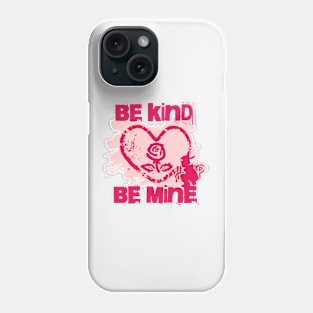 Be Kind Be Mine - Valentines Day Street Art Style Phone Case