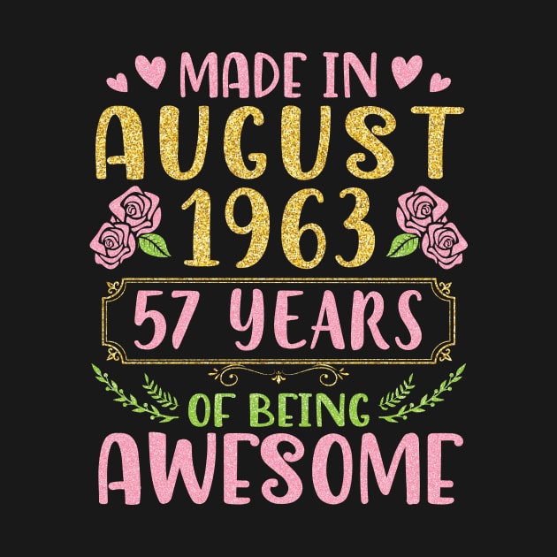 Made In August 1963 Happy Birthday 57 Years Of Being Awesome To Nana Mommy Aunt Sister Wife Daughter by bakhanh123