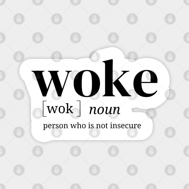 Woke - people who are not insecure Magnet by Syntax Wear