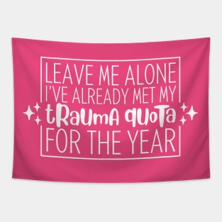 Leave Me Alone, I've Already Met My Trauma Quota For The Year Tapestry