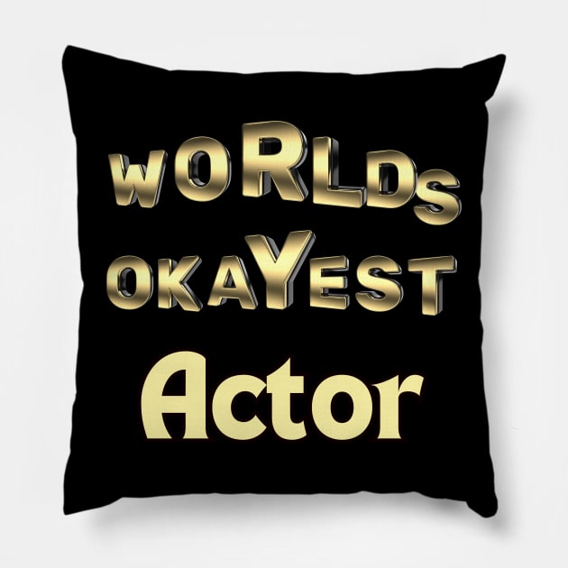 worlds okayest actor Pillow by Love My..