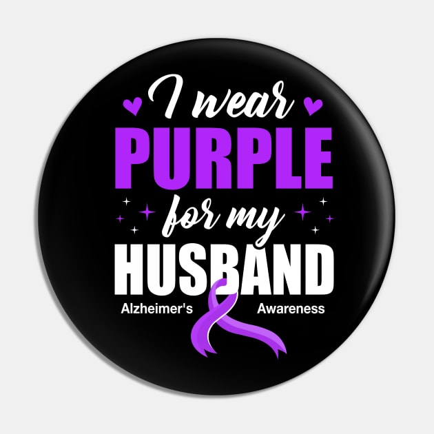 Support I Wear Purple For My Husband Alzheimer's Awareness Pin by James Green