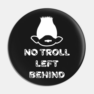 No Troll Left Behind Pin