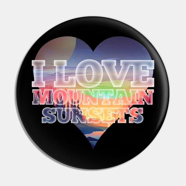 I love Mountain Sunsets Nature and Hiking Pin by Joaddo